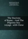The Stacions of Rome .: And The Pilgrims Sea-voyage . with Clene . - Frederick James Furnivall