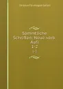 Sammtliche Schriften: Neue verb.Aufl. 1-2 - Christian Fürchtegott Gellert