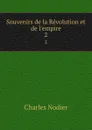 Souvenirs de la Revolution et de l.empire. 2 - Charles Nodier