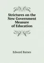 Strictures on the New Government Measure of Education - Edward Baines