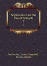 Sophocles: For the Use of Schools. 2 - Lewis Campbell Sophocles