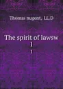 The spirit of lawsw. 1 - Thomas Nugent