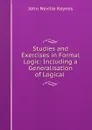 Studies and Exercises in Formal Logic: Including a Generalisation of Logical . - John Neville Keynes