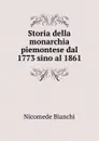 Storia della monarchia piemontese dal 1773 sino al 1861 - Nicomede Bianchi