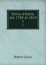 Storia d.Italia: dal 1789 al 1814. 1 - Botta Carlo
