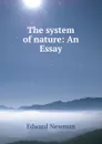 The system of nature: An Essay - Edward Newman