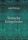 Teutsche Kriegslieder - Adolf Böttger