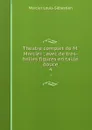 Theatre complet de M. Mercier ; avec de tres-belles figures en taille douce. 4 - Mercier Louis-Sébastien