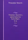 Thedor Storm.s sammtliche Schriften. 5-6 - Theodor Storm