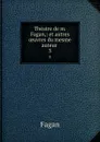Theatre de m. Fagan,: et autres oeuvres du mesme auteur . 3 - Fagan