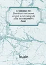 Relations des Jesuites contenant ce qui s.est passe de plus remarquable dans . - Jesuits