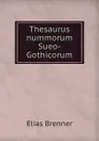 Thesaurus nummorum Sueo-Gothicorum - Elias Brenner