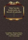 Theatre des boulevards, ou Recueil de parades. 1 - Thomas-Simon Gueullette