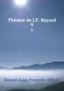 Theatre de J.F. Bayard. 9 - Bayard Jean-François Alfred
