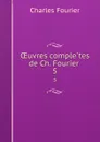 OEuvres completes de Ch. Fourier . 5 - Fourier Charles