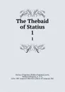 The Thebaid of Statius. 1 - Publius Papinius Statius