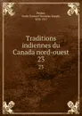 Traditions indiennes du Canada nord-ouest. 23 - Emile Fortuné Stanislas Joseph Petitot