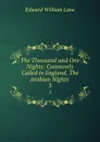 The Thousand and One Nights: Commonly Called in England, The Arabian Nights . 3 - Lane Edward William