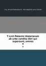 T. Livii Patavini Historiarum ab urbe condita libri qui supersunt, omnes. 4 - Arnold Drakenborch Livy