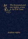 The thousand and one nights, a new tr. by E.W. Lane - Arabian nights