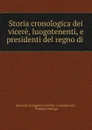 Storia cronologica dei vicere, luogotenenti, e presidenti del regno di . - Giovanni Evangelista di Blasi e Gambacorta