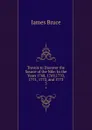 Travels to Discover the Source of the Nile: In the Years 1768, 1769,1770, 1771, 1772, and 1773. 3 - James Bruce