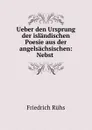 Ueber den Ursprung der islandischen Poesie aus der angelsachsischen: Nebst . - Friedrich Rühs