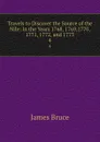 Travels to Discover the Source of the Nile: In the Years 1768, 1769,1770, 1771, 1772, and 1773. 4 - James Bruce