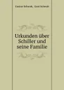 Urkunden uber Schiller und seine Familie - Gustav Schwab