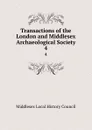 Transactions of the London and Middlesex Archaeological Society. 4 - Middlesex Local History Council