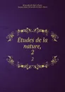 Etudes de la nature,. 2 - Bernardin de Saint-Pierre