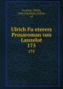 Ulrich Fueterers Prosaroman von Lanzelot. 175 - Ulrich Füetrer