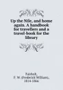 Up the Nile, and home again. A handbook for travellers and a travel-book for the library. - Frederick William Fairholt