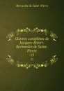 OEuvres completes de Jacques-Henri-Bernardin de Saint-Pierre. 15 - Bernardin de Saint-Pierre