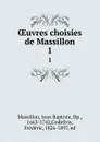 OEuvres choisies de Massillon. 1 - Jean Baptiste Massillon