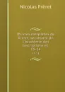 OEuvres completes de Freret, secretaire de l.Academie des Inscriptions et . 13-14 - Nicolas Fréret