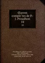 OEuvres completes de P.-J. Proudhon. 18 - Pierre-Joseph Proudhon