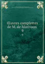 OEuvres complettes de M. de Marivaux . 9 - Pierre Carlet de Chamblain de Marivaux
