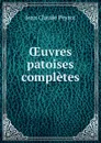 OEuvres patoises completes - Jean Claude Peyrot