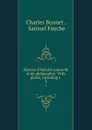 OEuvres d.histoire naturelle et de philosophie: With plates, including a . 3 - Charles Bonnet