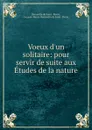 Voeux d.un solitaire: pour servir de suite aux Etudes de la nature - Bernardin de Saint-Pierre