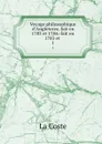 Voyage philosophique d.Angleterre, fait en 1783 et 1784: fait en 1783 et . 1 - La Coste