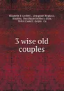 3 wise old couples - Elizabeth T. Corbett