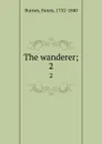 The wanderer;. 2 - Fanny Burney