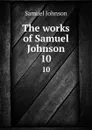 The works of Samuel Johnson. 10 - Samuel Johnson