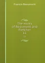 The works of Beaumont and Fletcher. 11 - Beaumont Francis