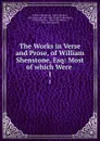 The Works in Verse and Prose, of William Shenstone, Esq: Most of which Were . 1 - William Shenstone