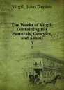 The Works of Virgil: Containing His Pastorals, Georgics, and Aeneis. 3 - John Dryden Virgil