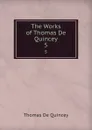 The Works of Thomas De Quincey. 5 - Thomas de Quincey