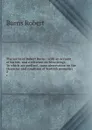 The works of Robert Burns : with an account of his life, and a criticism on hiswritings. To which are prefixed, some observation on the character and condition of Scottish peasantry. 2 - Robert Burns